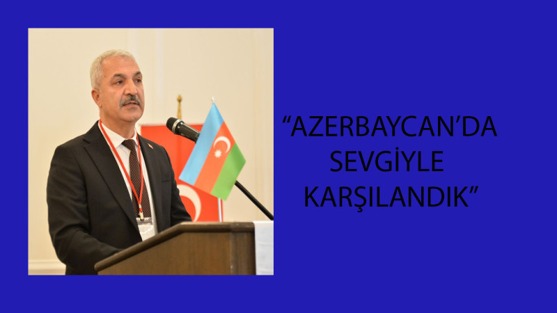 Aslantaş, Azerbaycan ziyaretini değerlendirdi