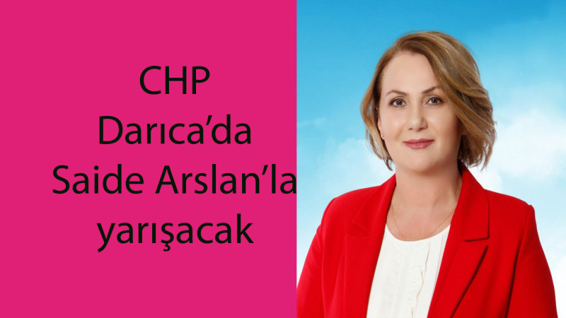 CHP'nin Darıca adayı belli oldu