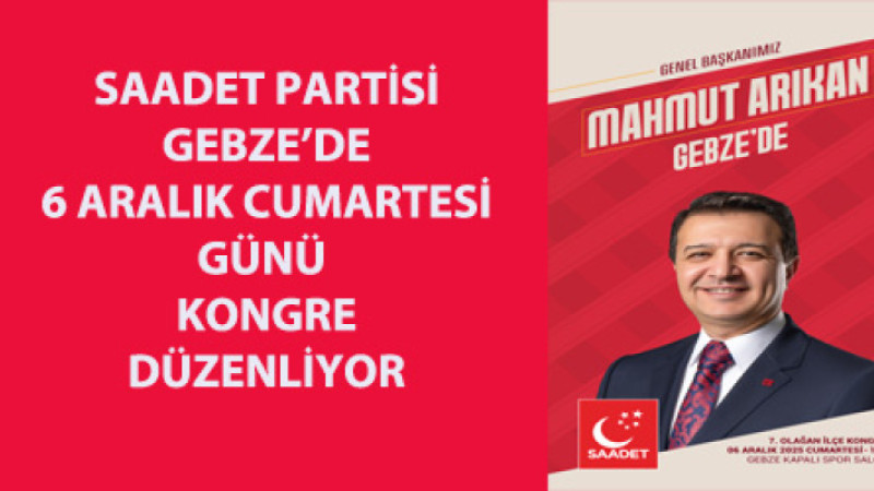 Saadet Partisi Genel Başkanı Arıkan Gebze'ye geliyor (VİDEO HABER)