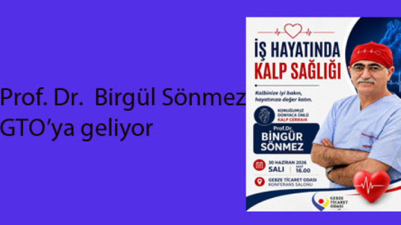 GTO, Prof. Dr. Birgül Sönmez'i getiriyor...