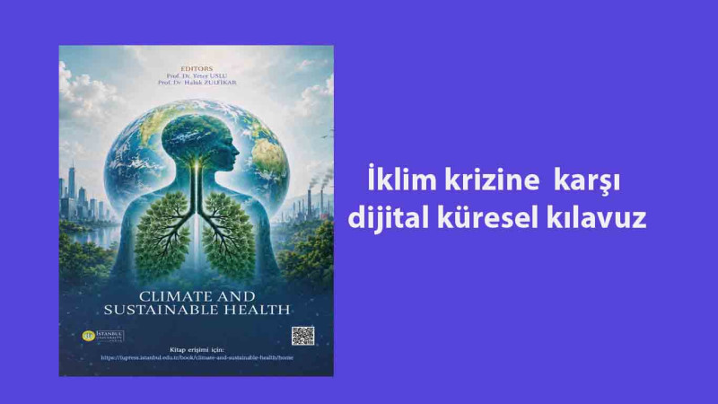 Prof. Dr. Yeter Uslu’dan dünyada bir ilk : İklim krizine karşı dijital küresel kılavuz